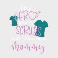 My Hero wears Scrubs and I call her Mommy Design