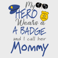 My Hero wears a Badge and I call her Mommy Design