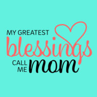 My Greatest Blessings call me Mom Design